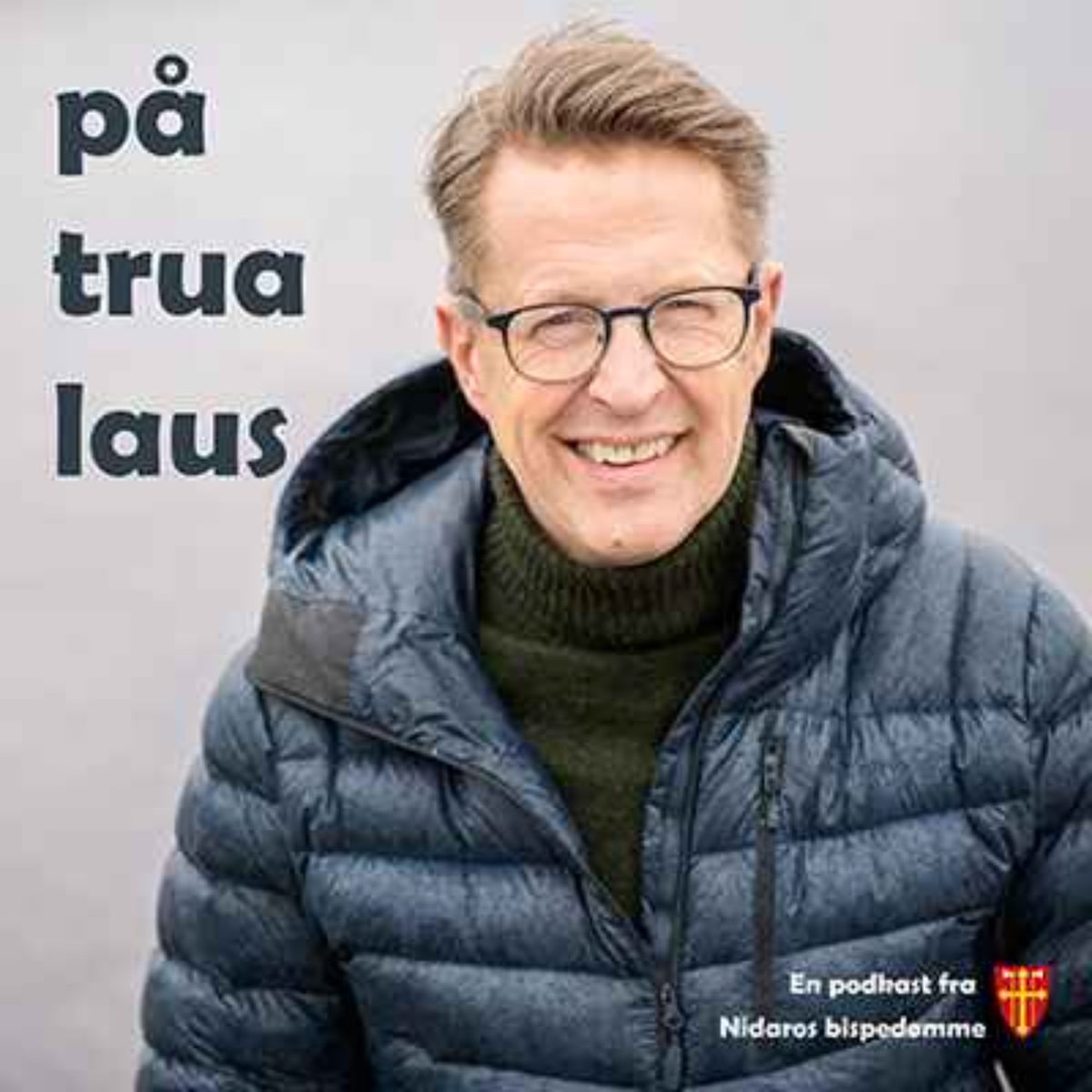På trua laus – en podkast fra Nidaros bispedømme