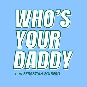 Who’s Your Daddy